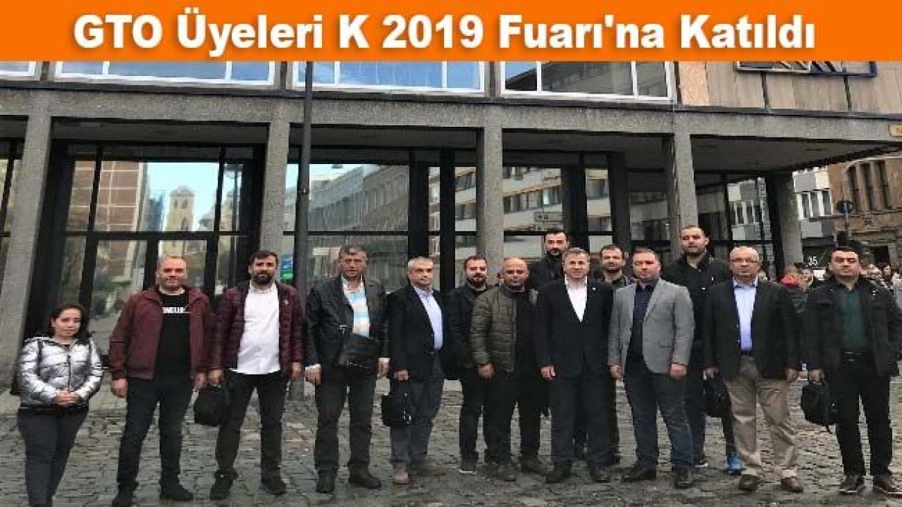 GTO üyeleri K 2019 Fuarı'na katıldı