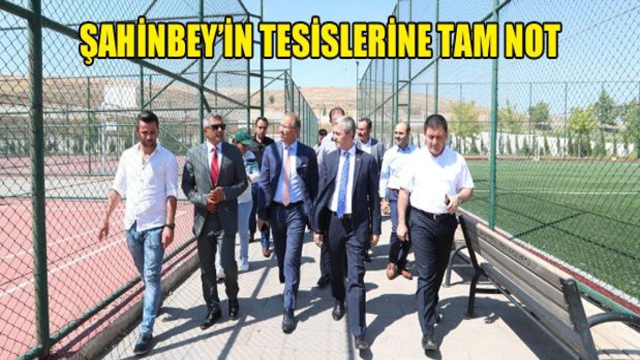 ŞAHİNBEY'İN TESİSLERİNE TAM NOT