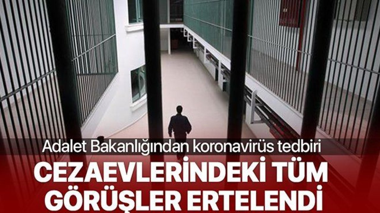 Cezaevlerindeki tüm görüş ve nakiller ertelendi