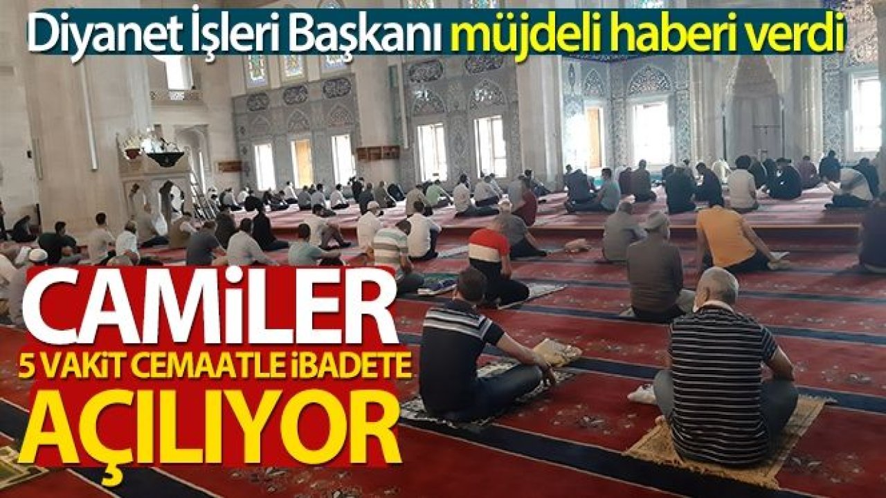 Diyanet İşleri Başkanı Erbaş: 'Camileri sabah, akşam ve yatsı vakitlerinde de cemaatle namaza açıyoruz'