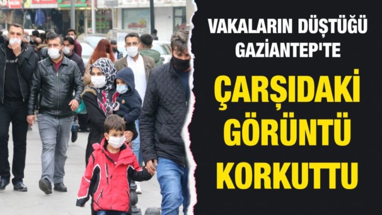 Vakaların düştüğü Gaziantep'te çarşıdaki görüntü korkuttu