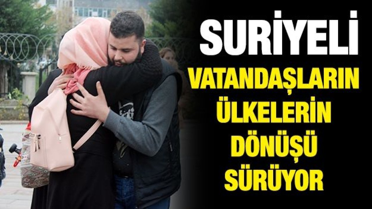 Suriyeli vatandaşların ülkelerin dönüşü devam ediyor