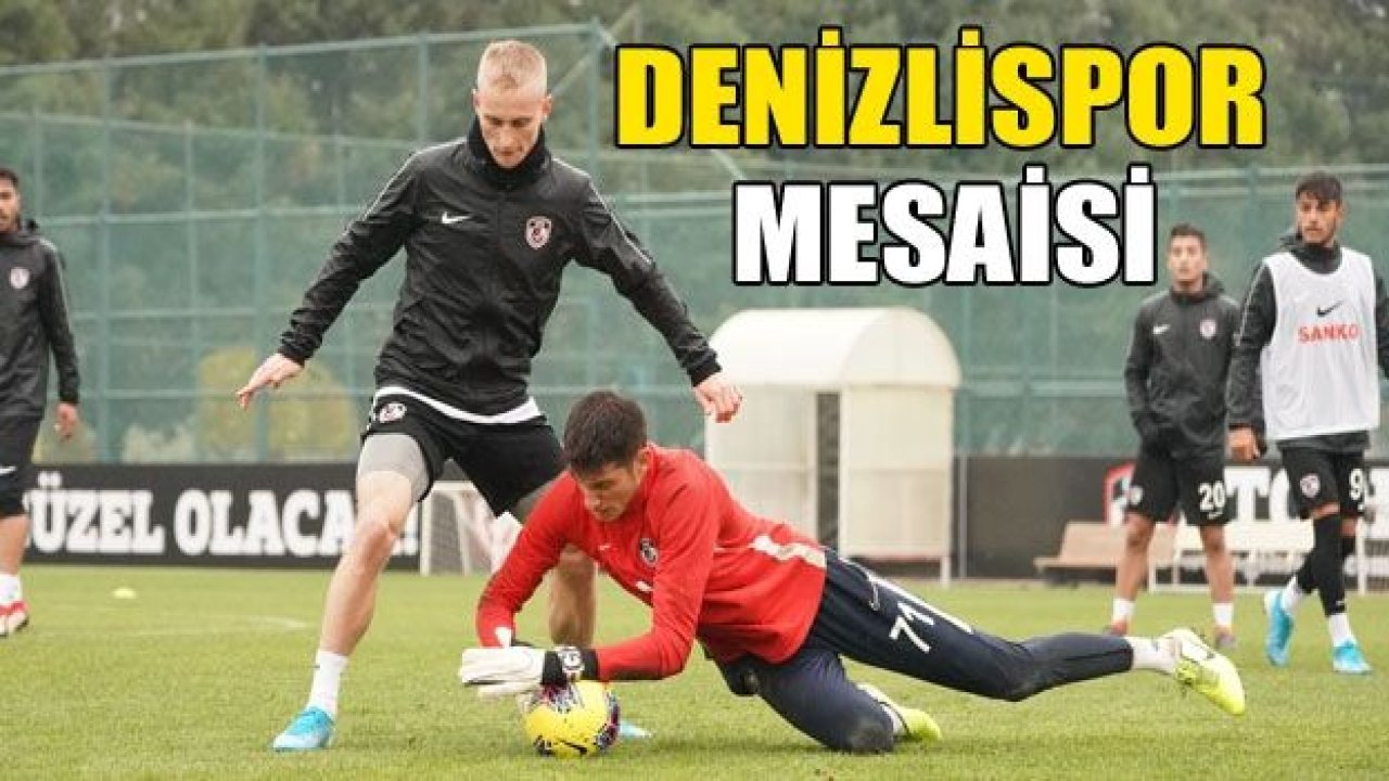 Denizlispor mesaisi sürüyor