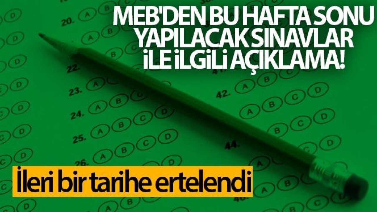 MEB'den bu hafta sonu yapılacak sınavlar ile ilgili açıklama! İleri bir tarihe ertelendi