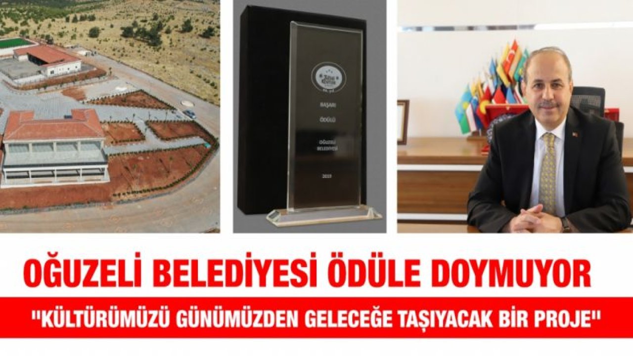 OĞUZELİ BELEDİYESİ ÖDÜLE DOYMUYOR