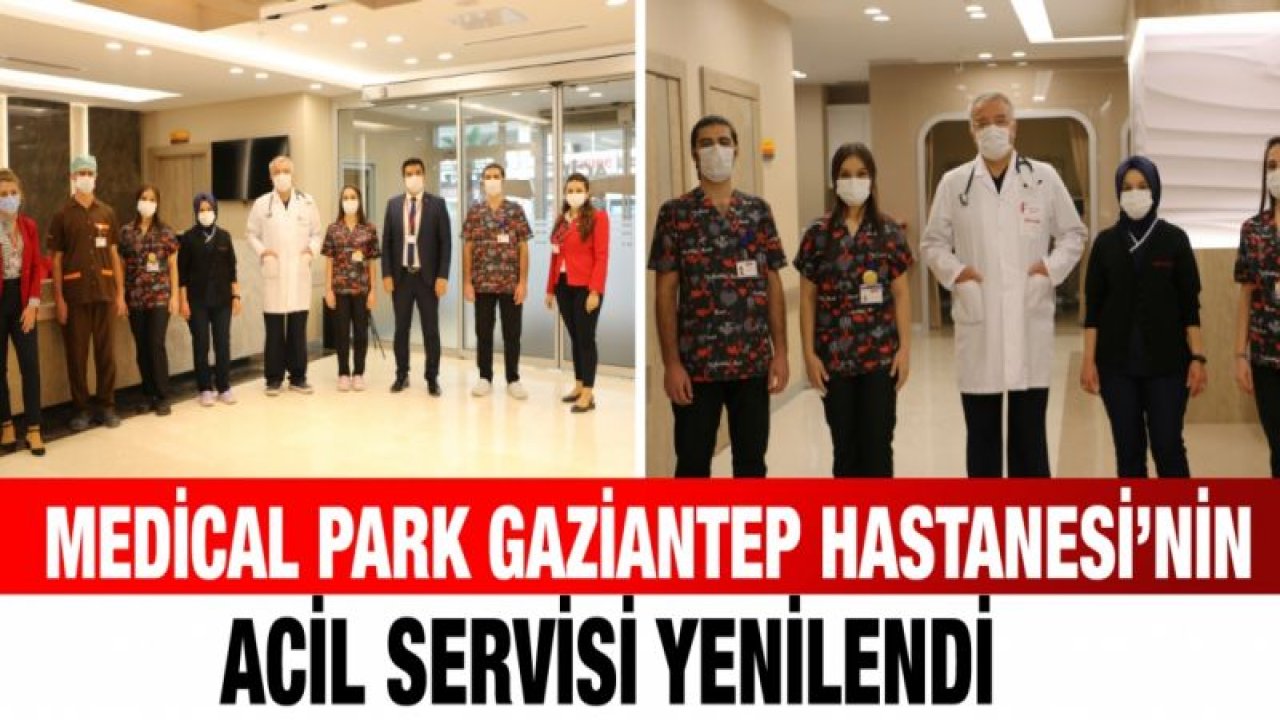 Medıcal Park Gaziantep Hastanesi’nin acil servisi yenilendi