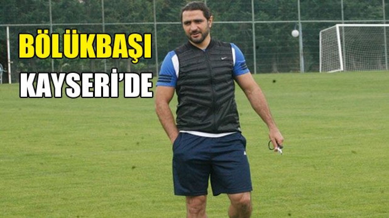 Kayserispor Sportif Direktörü Bülent Bölükbaşı oldu