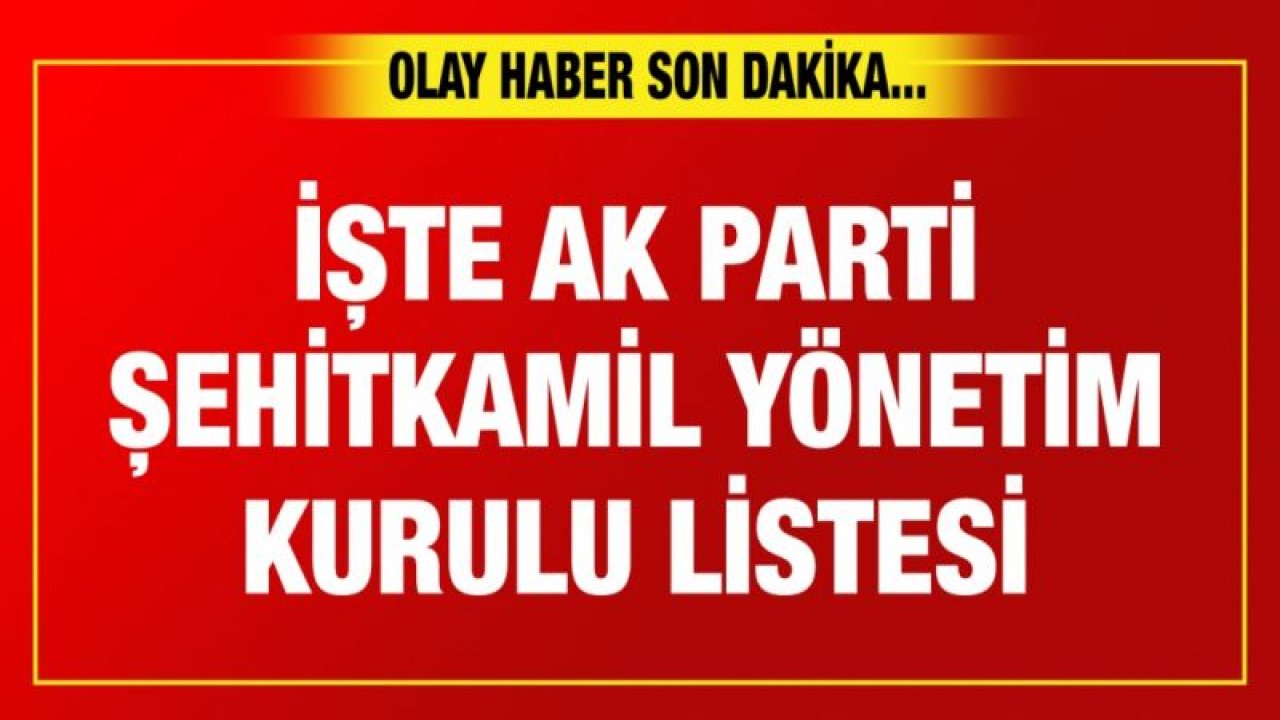 Son dakika... İşte Ak Parti Şehitkamil Yönetim kurulu listesi