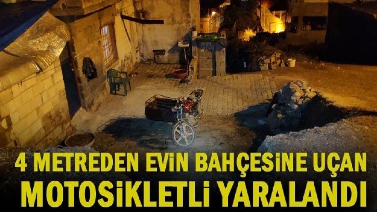 4 metreden evin bahçesine uçan motosikletli yaralandı