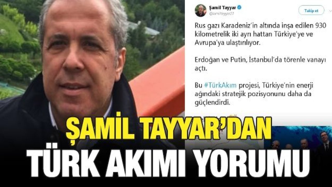 Şamil Tayyar'dan Türk Akımı yorumu