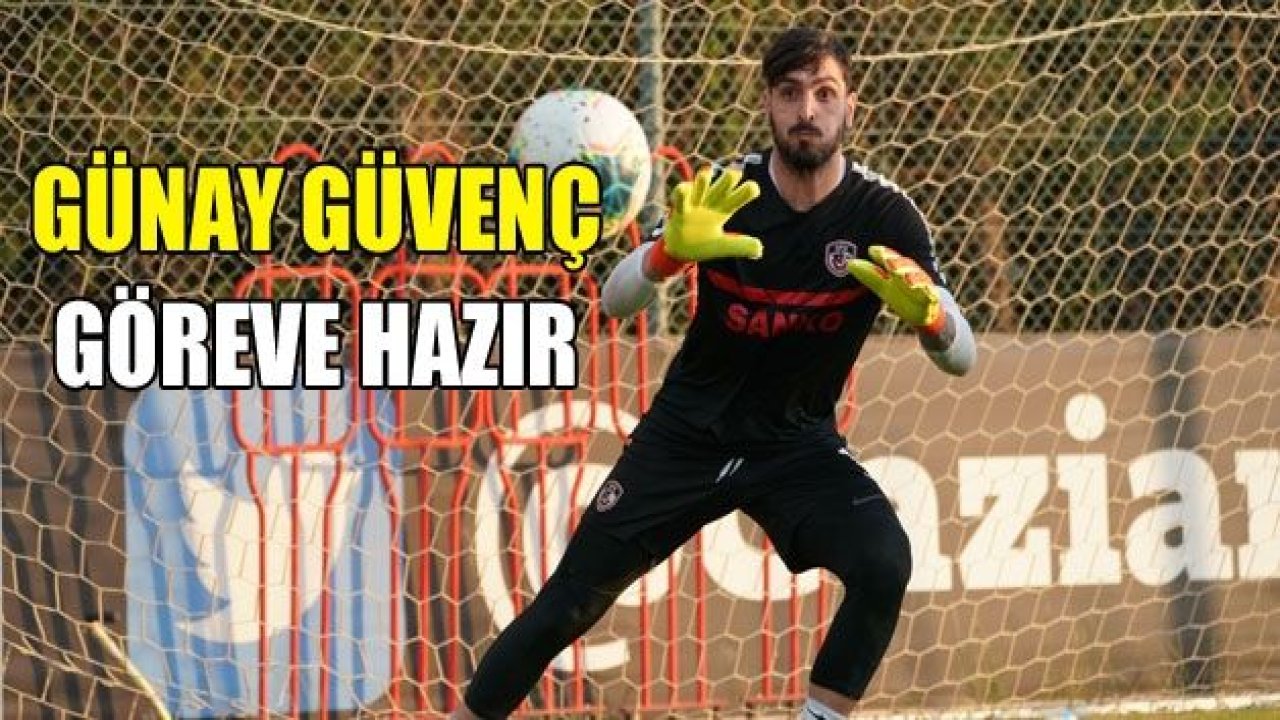 Günay Güvenç göreve hazır