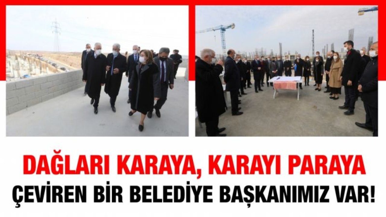 DAĞLARI KARAYA, KARAYI PARAYA ÇEVİREN BİR BELEDİYE BAŞKANIMIZ VAR!