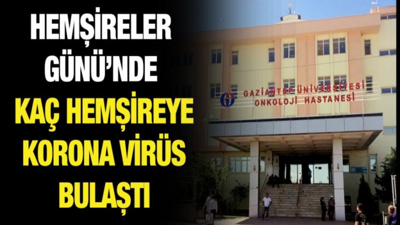 Hemşireler Günü’nde kaç hemşireye korona virüs bulaştı