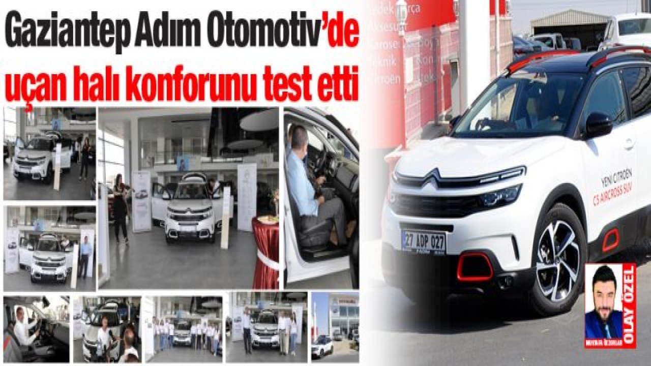 Gaziantep Adım Otomotiv'de uçan halı konforunu test etti