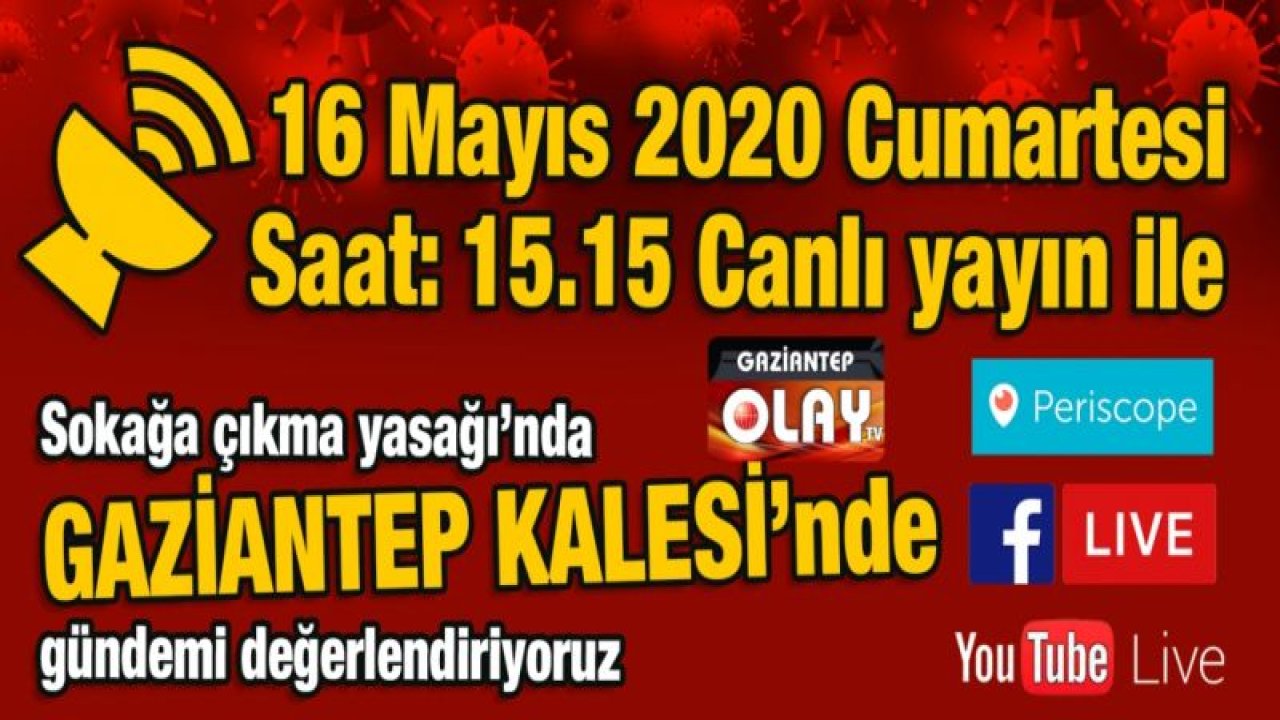 16 Mayıs Sokağa çıkma yasağı’nda Gaziantep’in cadde ve sokaklarını Canlı yayın ile ekranlarınıza taşıyoruz!