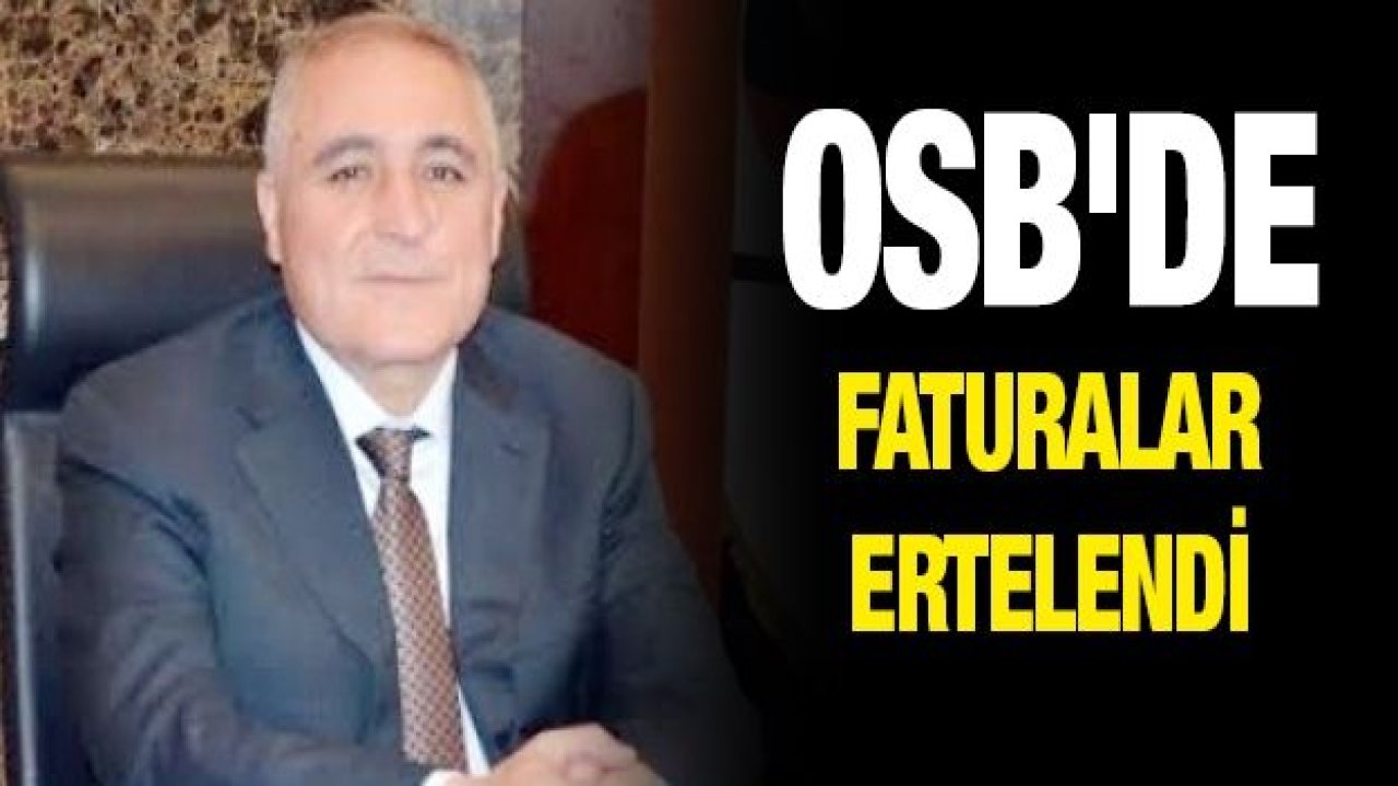 OSB'de faturalar ertelendi