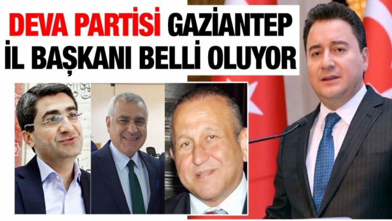 DEVA Partisi Gaziantep İl Başkanı belli oluyor