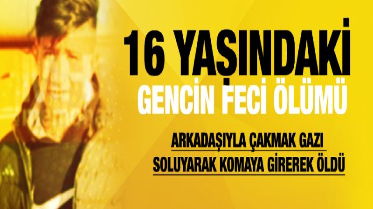 16 yaşındaki gencin feci ölümü!