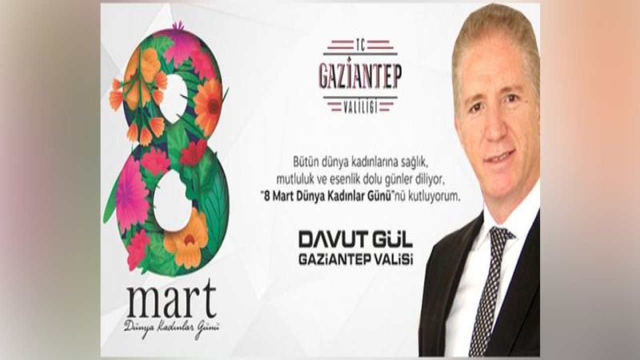 Vali Gül'den 8 Mart Dünya Kadınlar Günü mesajı