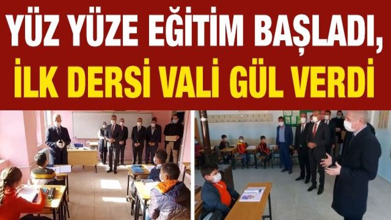 Yüz yüze eğitim başladı, ilk dersi Vali Gül verdi