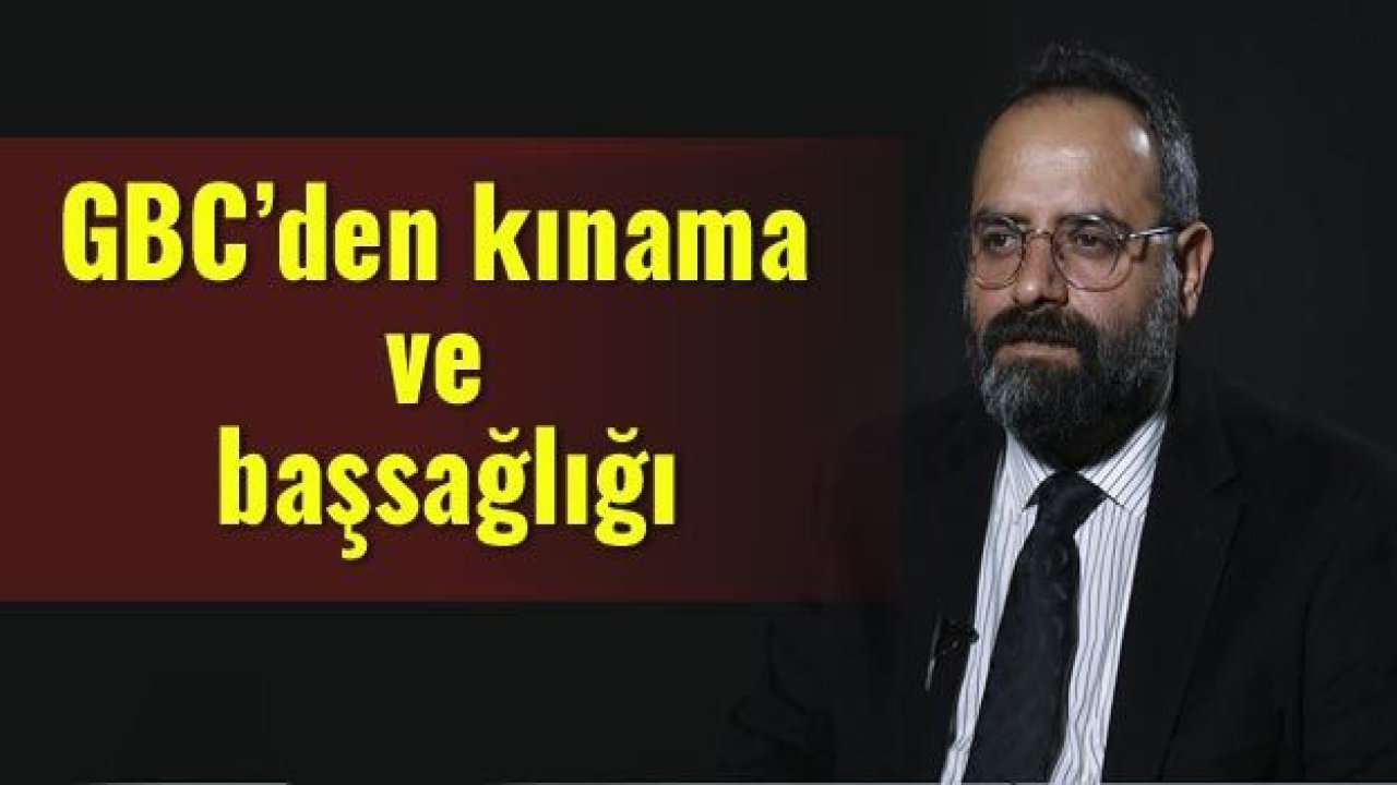 GBC'den kınama ve başsağlığı