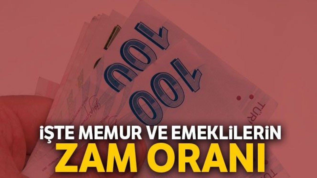 Memur ve emeklilerin zam oranı belli oldu