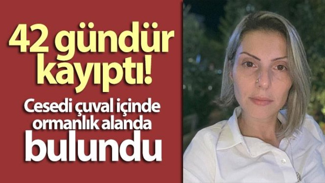 Samsun'da 42 gündür kayıp olan kadının cesedi çuval içinde ormanlık alanda bulundu