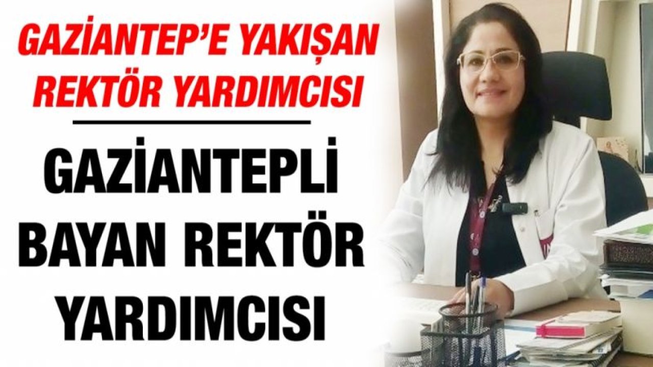 Gaziantep’e yakışan Rektör yardımcısı...  Gaziantepli bayan Rektör Yardımcısı...