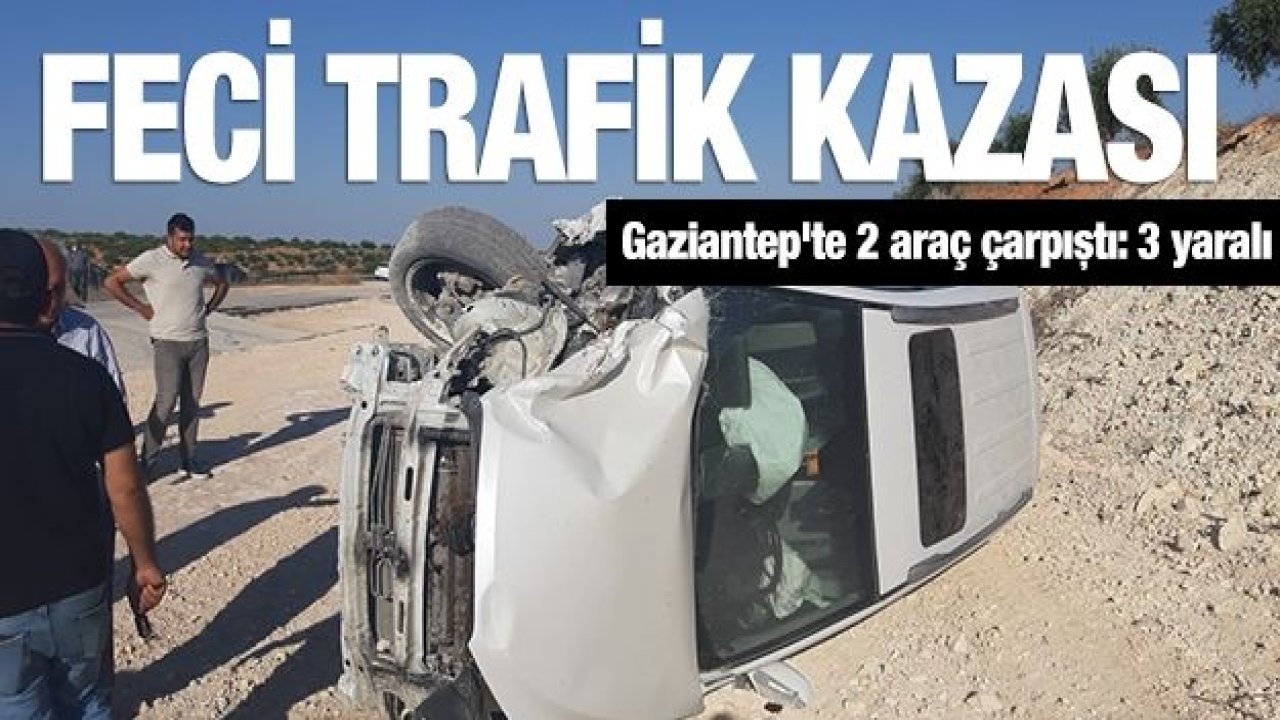 Gaziantep'te 2 araç çarpıştı: 3 yaralı