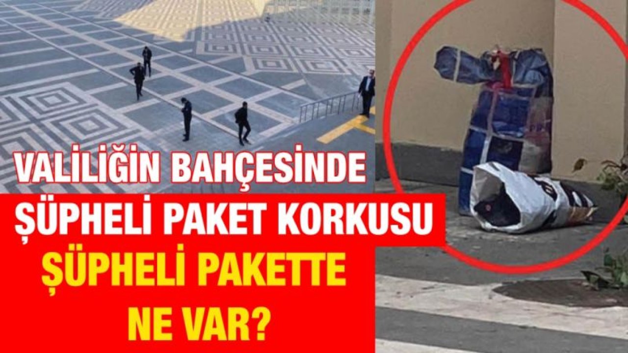 Valiliğin bahçesinde şüpheli paket korkusu...  Şüpheli pakette ne var?