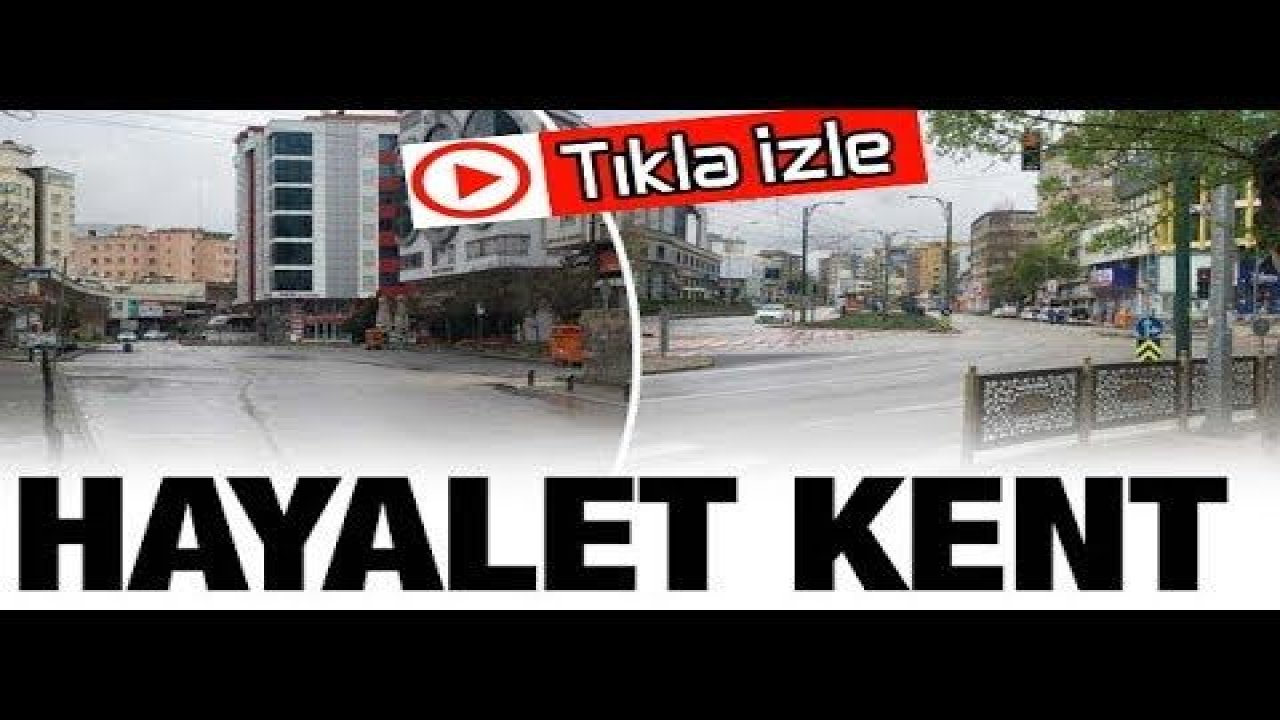 Gaziantep 'Hayalet Kente' Döndü...Korana Virüs'den Dolay Gaziantep Caddelerinde Kimse Yok...