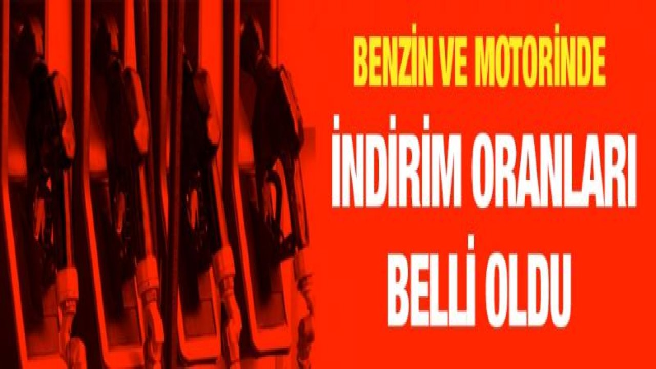 Benzin ve motorinde indirim oranları belli oldu