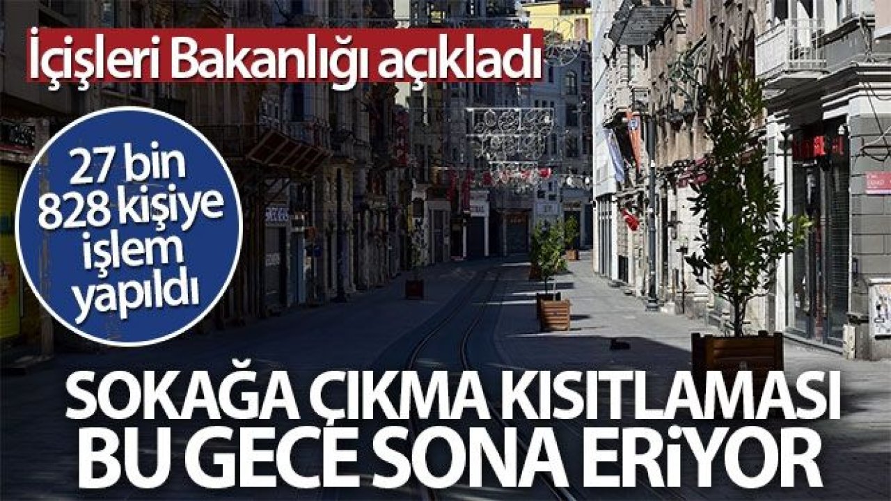 Sokağa çıkma kısıtlaması bu gece saat 24.00'te sona erecek