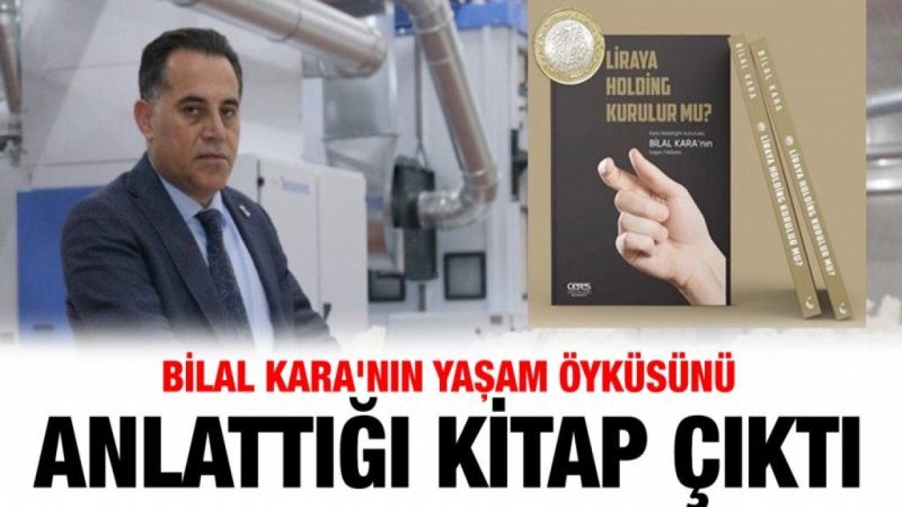 Bilal Kara'nın yaşam öyküsünü anlattığı kitap çıktı