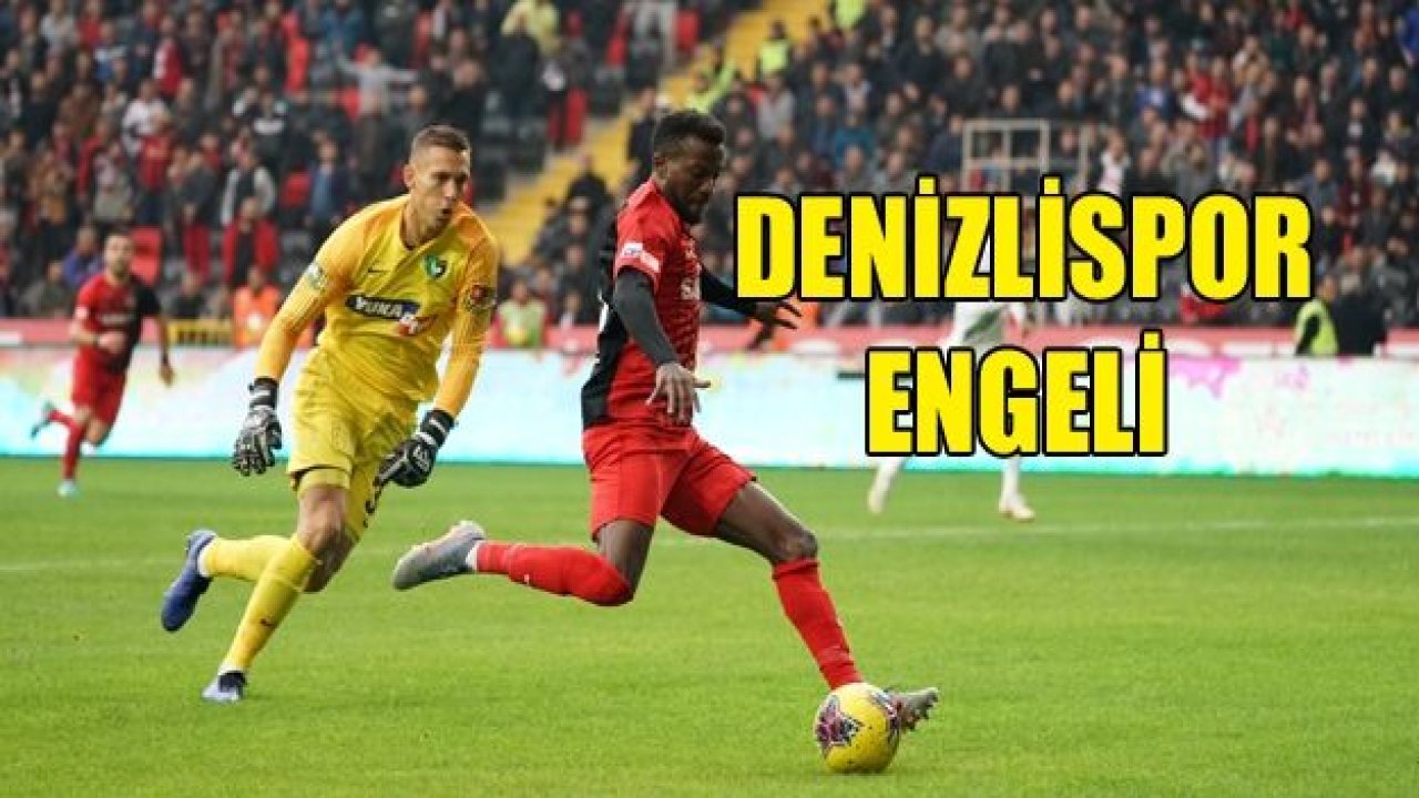 GAZİANTEP FK'YA DENİZLİSPOR ENGELİ 1-2