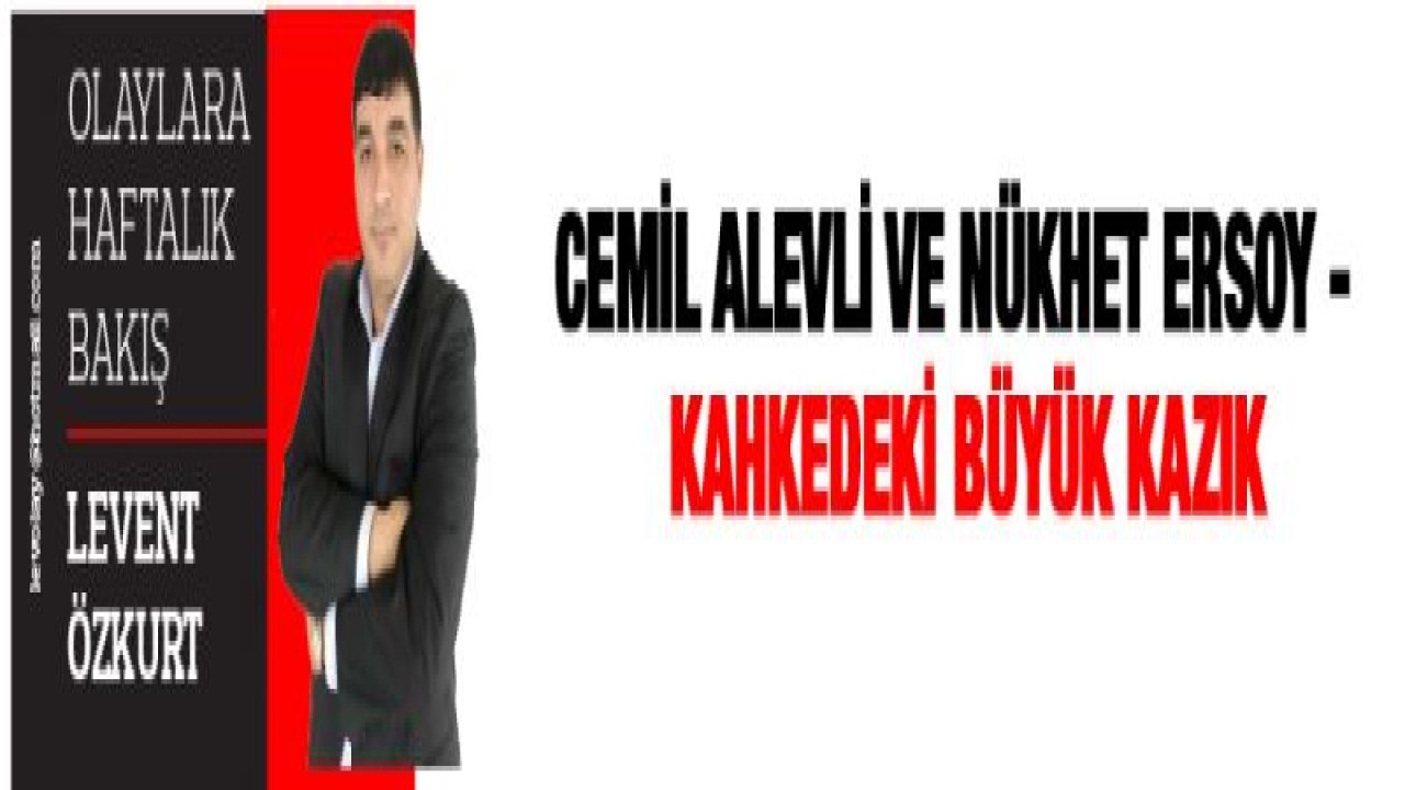 CEMİL ALEVLİ VE NÜKHET ERSOY - KAHKEDEKİ BÜYÜK KAZIK