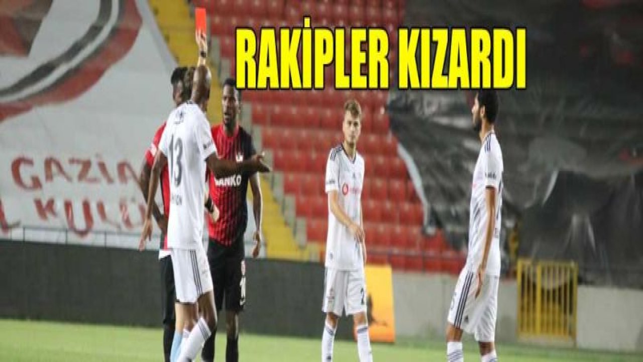 Gaziantep FK maçlarında Rakipler 'kızardı'