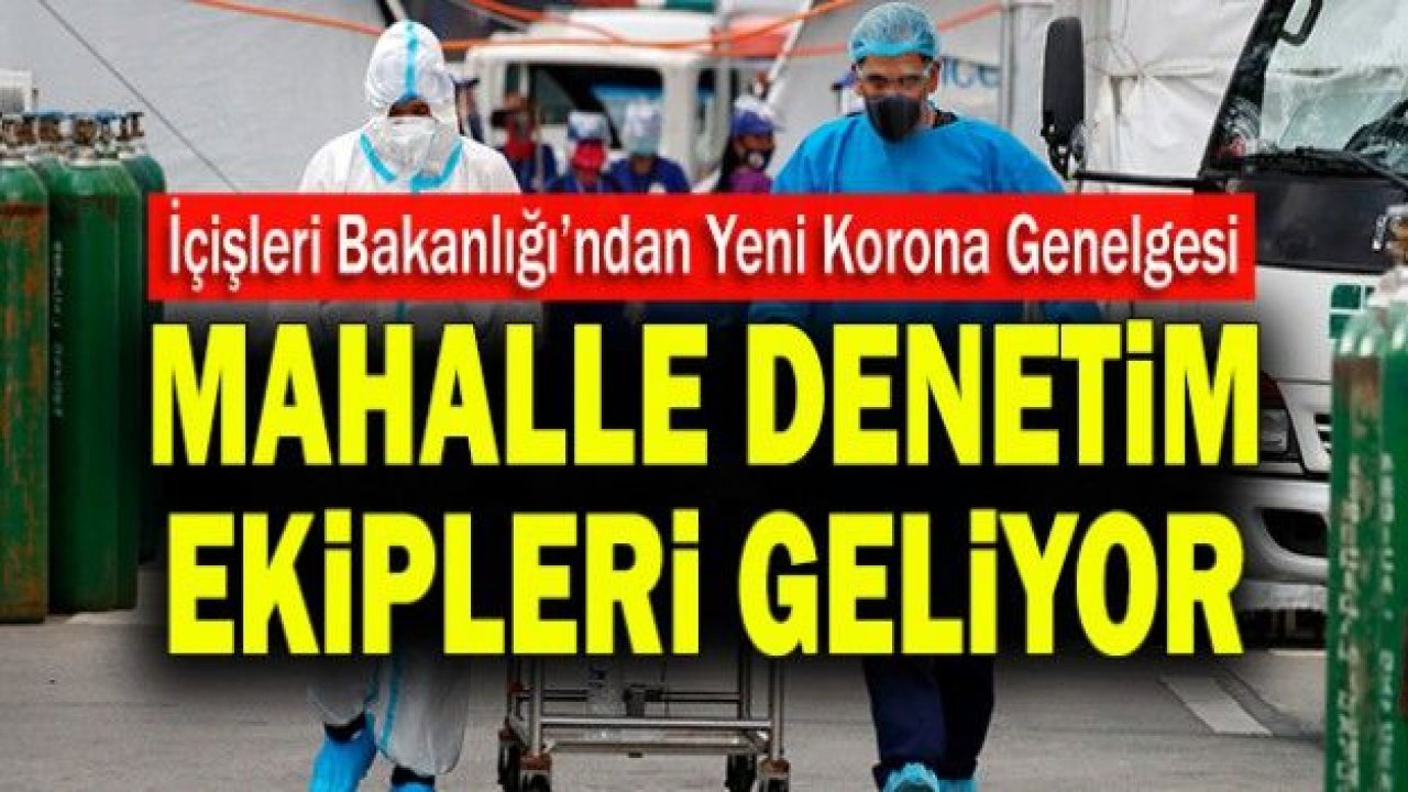 81 il valiliğine yeni genelge: Mahalle Denetim Ekipleri oluşturulacak