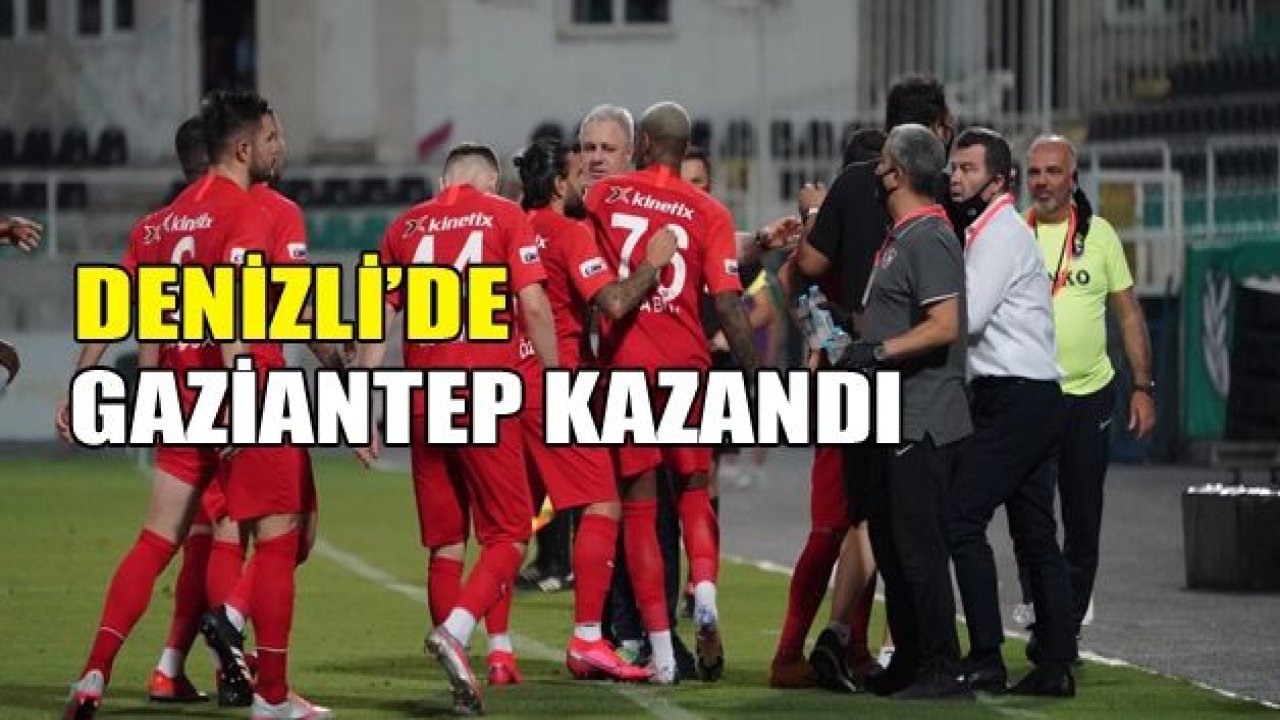 Gaziantep FK, Denizli'de kazandı 0-1