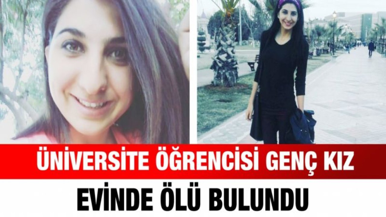 Üniversite öğrencisi genç kız evinde ölü bulundu