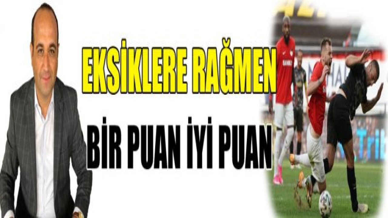 EKSİKLERE RAĞMEN 1 PUAN İYİ PUAN