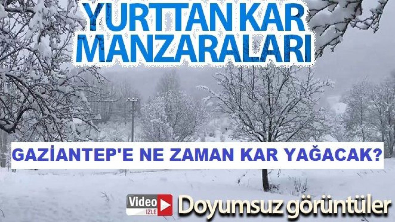 #SonDakika...#Video İzle...#Gaziantep'e Ne Zaman Kar Yağacak?Yurttan kar manzaraları...