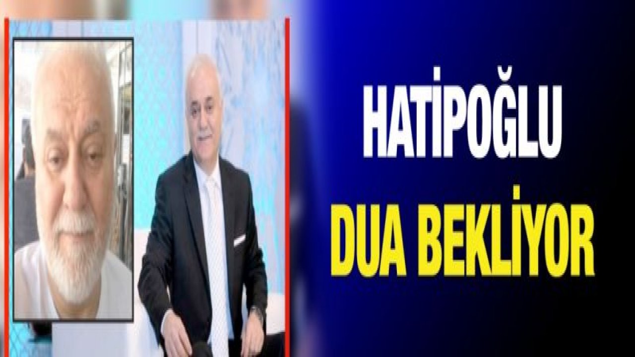 Hatipoğlu dua bekliyor