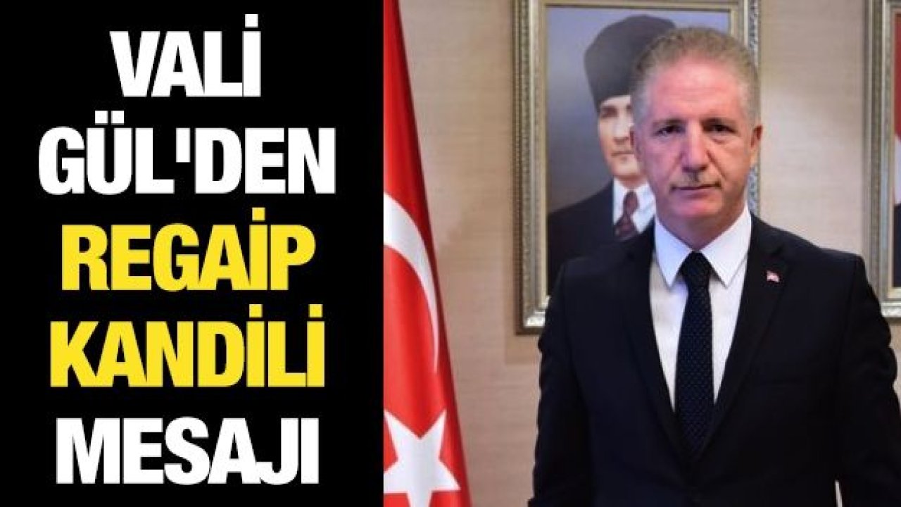 Vali Gül'den Regaip Kandili Mesajı