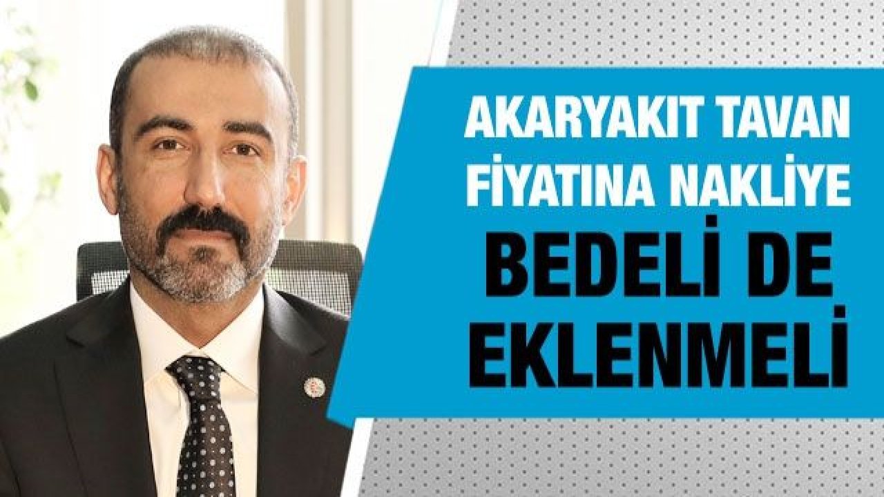 Akaryakıt Tavan Fiyatına Nakliye Bedeli De Eklenmeli