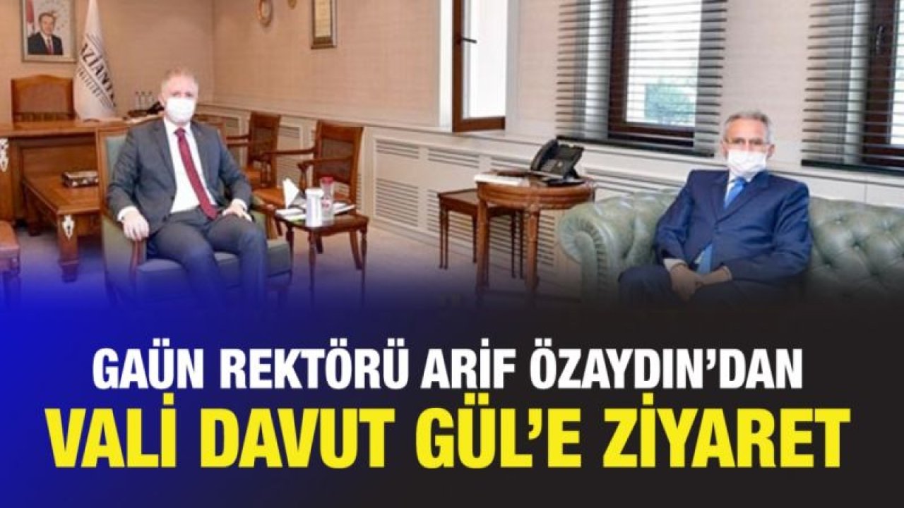 Rektör Arif Özaydın’dan Vali Gül’e ziyaret