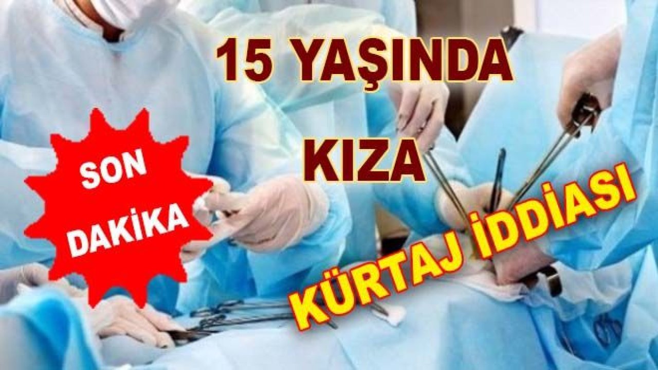 Küçük kız çocuğuna kürtaj yapıldı iddiası