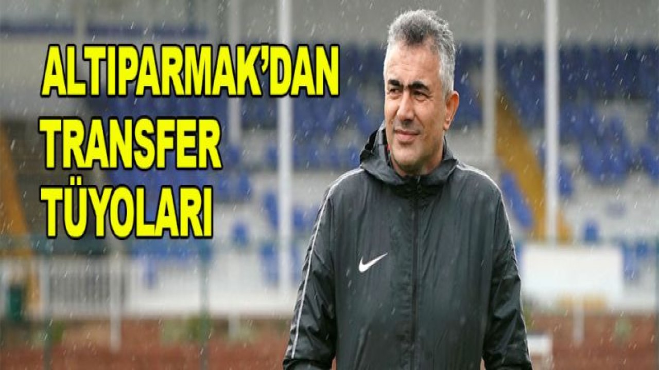 Mehmet Altıparmak'tan transfer tüyoları