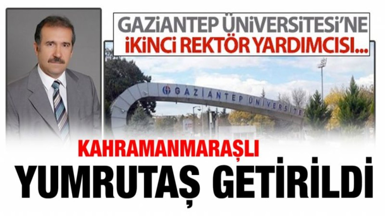 Gaziantep Üniversitesine 2. Rektör Yardımcısı atandı