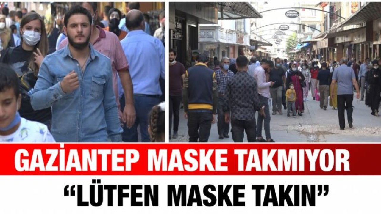 Gaziantep maske takmıyor